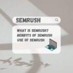 SEMrush: well-paying, benefits and features