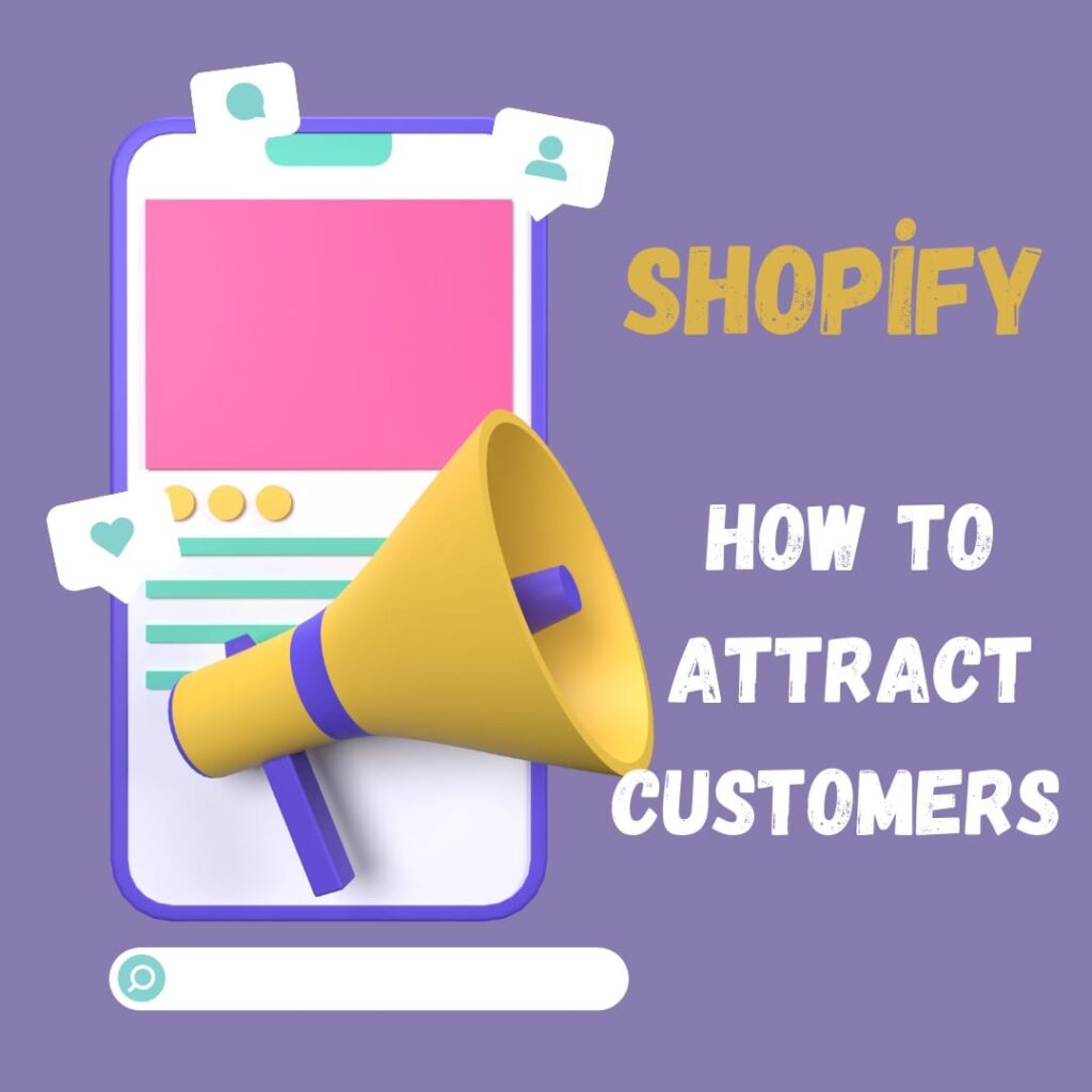 How to attract customers on shopify?  Tips and Strategies.