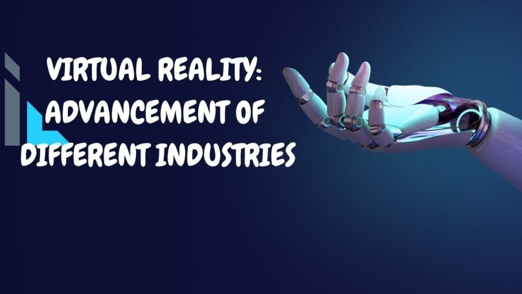 Virtual Reality: advancement of different industries