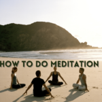 How to Do Meditation and Its Benefits