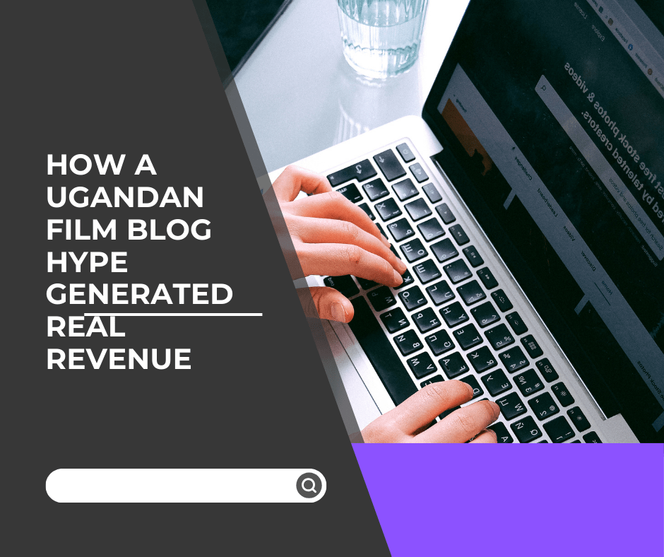 How a Ugandan Film Blog Hype Generated Real Revenue