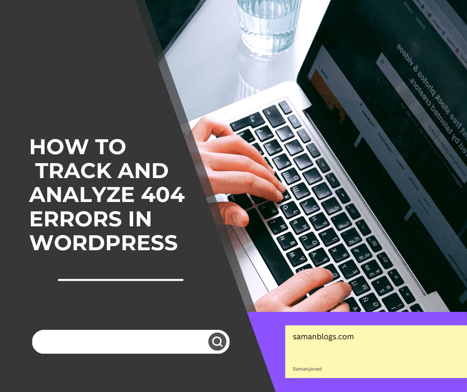 How to Track and Analyze 404 Errors in WordPress?