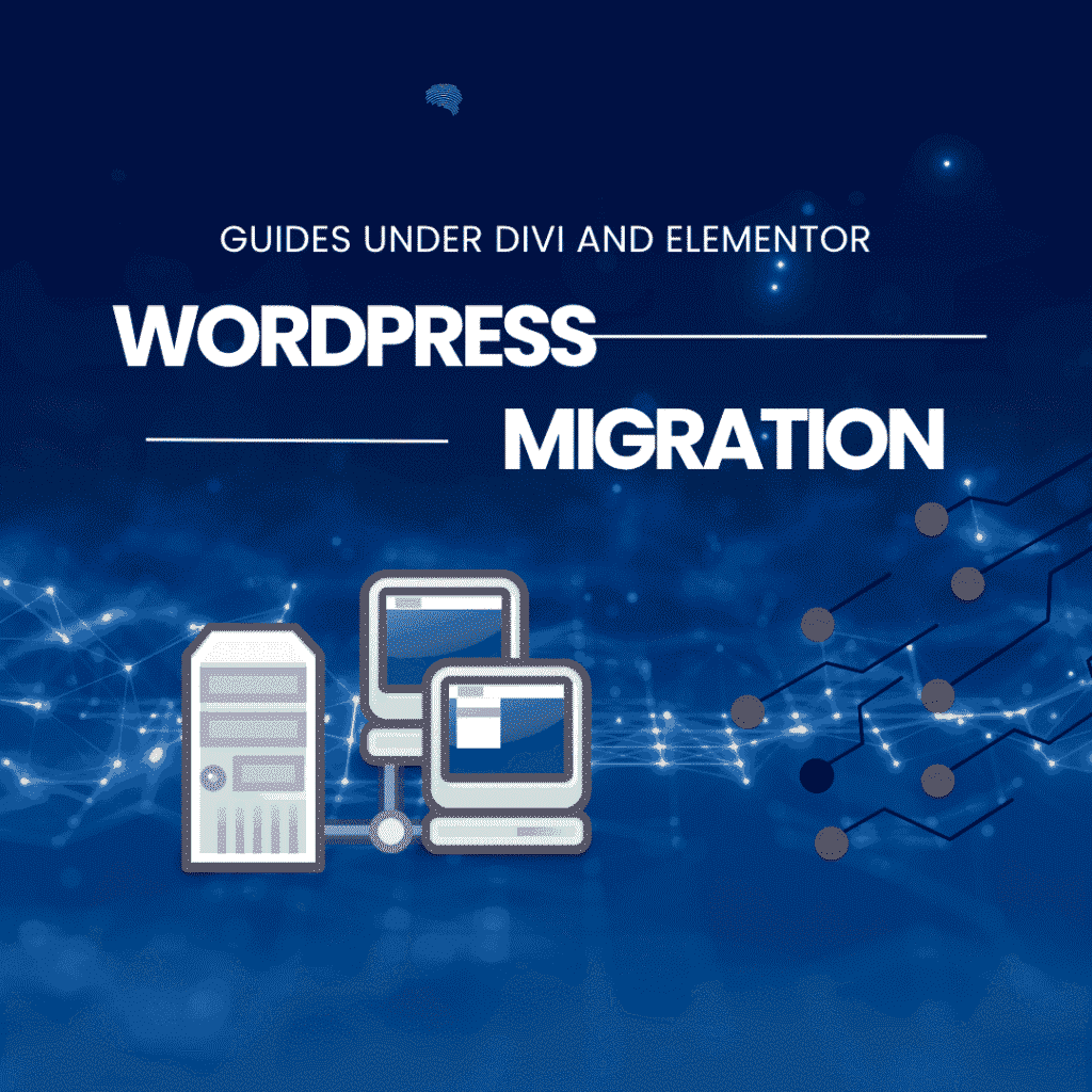 WordPress Migration Guides Under Divi and Elementor